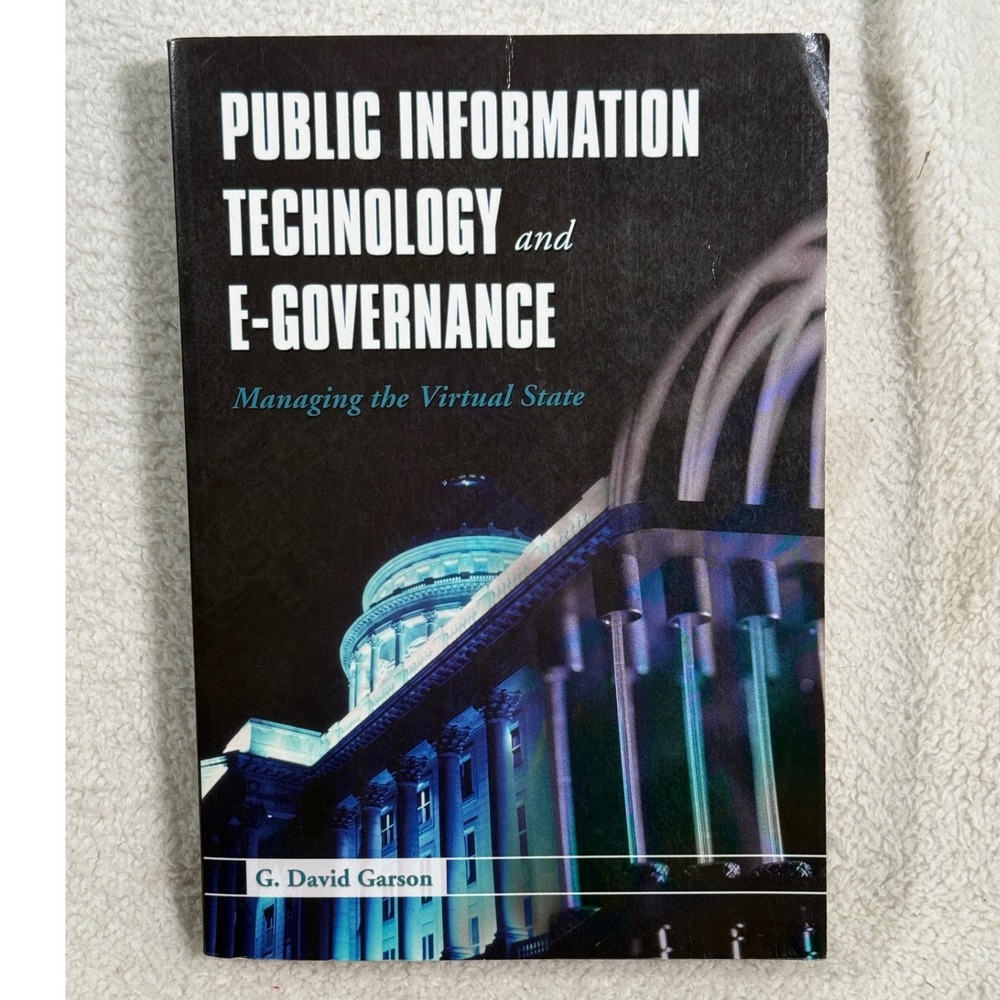 Public Information Technology and E-Governance: Managing the Virtual State Garso